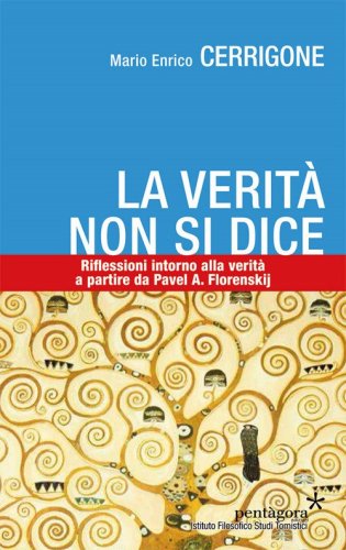 La verit&agrave; non si dice. Riflessioni intorno alla verit&agrave; a partire da Pavel A. Florenskij