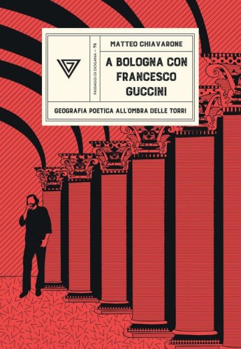 A Bologna con Francesco Guccini. Geografia poetica all'ombra delle Torri