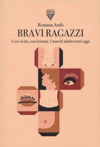 Bravi ragazzi. Cos&igrave; vicini, cos&igrave; lontani. I maschi adolescenti oggi