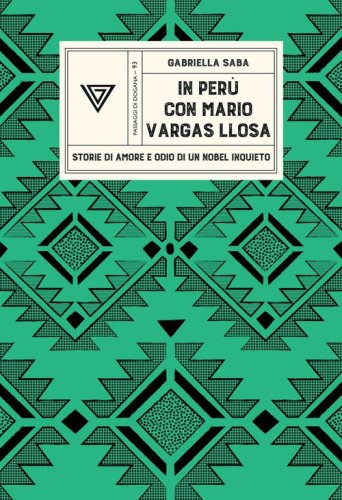 In Per&ugrave; con Vargas Llosa. Storie di amore e odio di un Nobel inquieto
