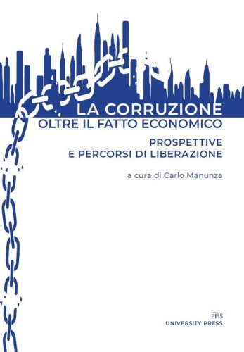 La corruzione oltre il fatto economico. Prospettive e percorsi di liberazione
