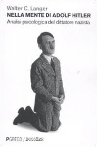 Nella mente di Hitler. Analisi psicologica del dittatore nazista