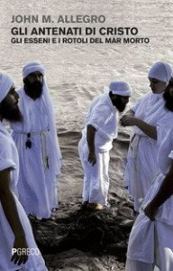 Gli antenati di CristoGli esseni e i Rotoli del Mar Morto