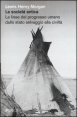 La societ&agrave; antica - Le linee del progresso umano dallo stato selvaggio alla civilt&agrave;