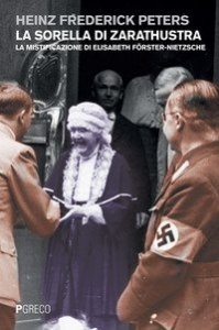 La sorella di Zarathustra. La mistificazione di Elisabeth F&ouml;ster-Nietzsche