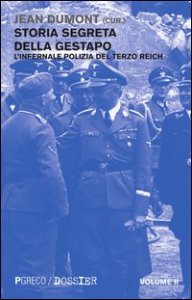 Storia segreta della Gestapo. L'infernale polizia del Terzo Reich. Vol. 2