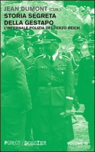 Storia segreta della Gestapo. L'infernale polizia del Terzo Reich. Vol. 3