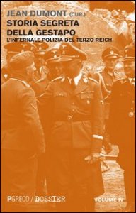 Storia segreta della Gestapo. L'infernale polizia del Terzo Reich. Vol. 4