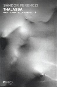 Thalassa. Una teoria della genitalit&agrave;