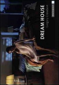 Dream house - Gregory Crewdson. Ediz. italiana e inglese