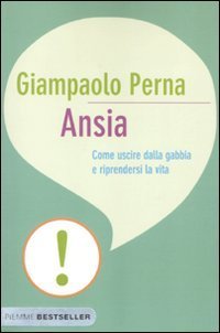 Ansia - Come uscire dalla gabbia e riprendersi la vita