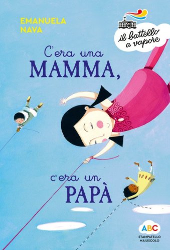 C'era una mamma, c'era un pap&agrave;...
