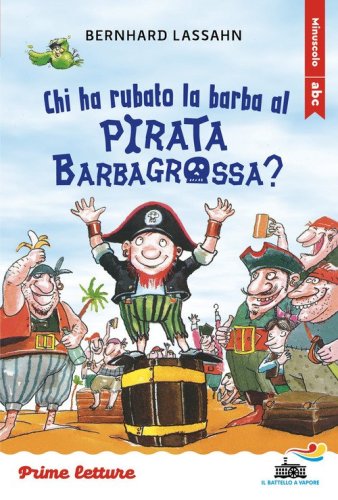 Chi ha rubato la barba al pirata Barbagrossa? Stampatello minuscolo. Ediz. ad alta leggibilit&agrave;