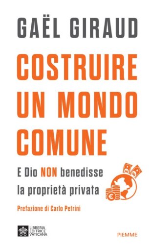 Costruire un mondo comune. E Dio non benedisse la propriet&agrave; privata