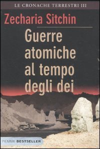Guerre atomiche al tempo degli dei - Le cronache terrestri. Vol. 3