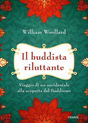 Il buddista riluttante. Viaggio di un occidentale alla scoperta del buddismo