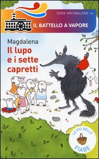 Il lupo e i sette capretti. Le pi&ugrave; belle fiabe