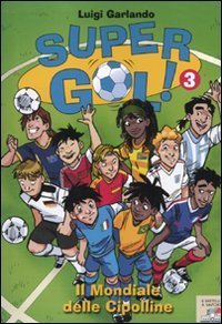 Il mondiale delle cipolline - Supergol!. Vol. 3