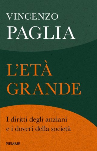 L'et&agrave; grande. I diritti degli anziani e i doveri della societ&agrave;