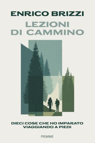 Lezioni di cammino. Dieci cose che ho imparato viaggiando a piedi