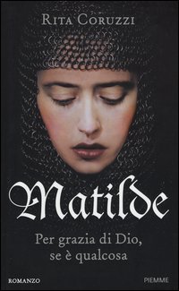 Matilde. Per grazie di Dio, se &egrave; qualcosa
