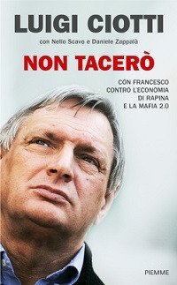Non tacer&ograve;. Con Francesco contro l'economia di rapina e la mafia 2.0
