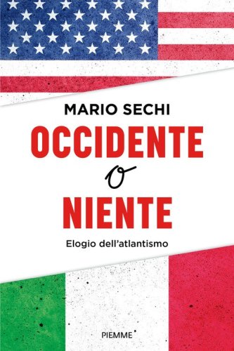 Occidente o niente. Elogio dell'Atlantismo