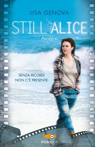 Still Alice. Perdersi. Senza ricordi non c'&egrave; presente