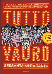 Tutto Vauro. Sessanta mi d&agrave; tanto