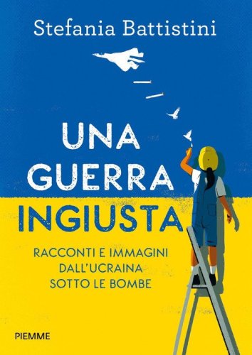 Una guerra ingiusta. Racconti e immagini dall'Ucraina sotto le bombe