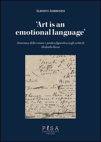 &laquo;Art is an emotional language&raquo;. Dinamica della visione e pratica figurativa negli scritti di Medardo Rosso