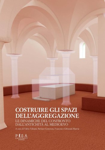 Costruire gli spazi dell'aggregazione. Le dinamiche del confronto dall'antichit&agrave; al Medioevo