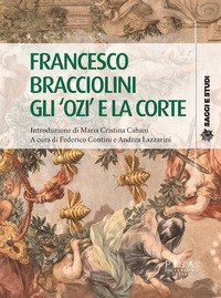 Francesco Bracciolini. Gli &laquo;ozi&raquo; e la corte