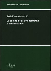 La qualit&agrave; degli atti normativi e amministrativi