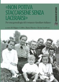 &laquo;Non poteva staccarsene senza lacerarsi&raquo;. Per una genealogia del romanzo familiare italiano
