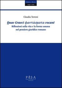 Quae Graeci phantasmata vocant. Riflessioni sulla vita e la forma umana nel pensiero giuridico romano