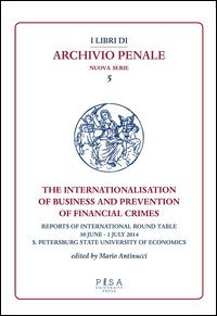 The internationalisation of business and prevention of financial crimes. Reports of international round table (S. Petersburg, 30 june-1 july 2014)