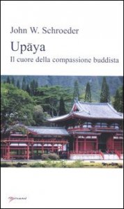 Up&atilde;ya. Il cuore della compassione buddista