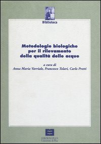 Metodologie biologiche per il rilevamento della qualit&agrave; delle acque
