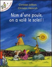 Nom D`une Poule, On A` Vole` Le Soleil!