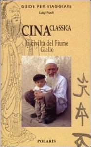 Cina - La civilt&agrave; del Fiume Giallo