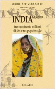 India del Nord - Trecentotrenta milioni di d&egrave;i e un popolo solo