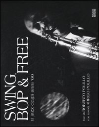 Swing, bop & free - Il jazz degli anni '60