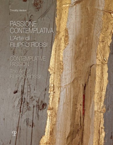 Passione contemplativa. L'arte di Filippo Rossi-Contemplative passion. The art of Filippo Rossi