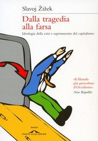 Dalla tragedia alla farsa - Ideologia della crisi e superamento del capitalismo