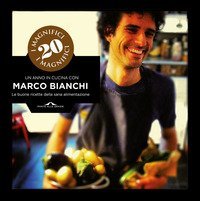 I magnifici 20 - Un anno in cucina con Marco Bianchi