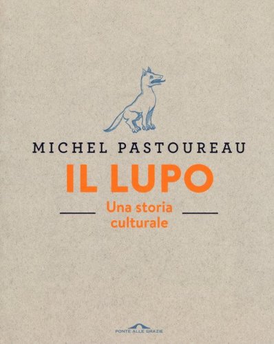 Il lupo. Una storia culturale