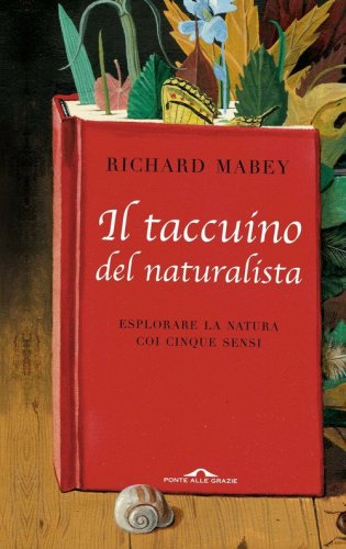 Il taccuino del naturalista. Esplorare la natura coi cinque sensi