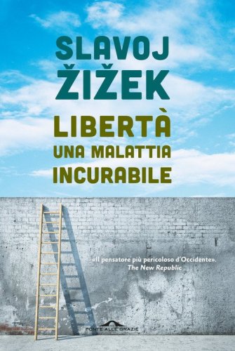 Libert&agrave;, una malattia incurabile