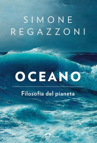 Oceano. Filosofia del pianeta